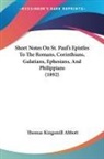 Thomas Kingsmill Abbott - Short Notes On St. Paul's Epistles To The Romans, Corinthians, Galatians, Ephesians, And Philippians (1892)