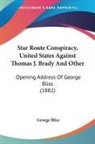 George Bliss - Star Route Conspiracy, United States Against Thomas J. Brady And Other