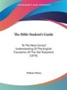 William Wilson - The Bible Student's Guide