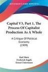 Karl Marx, Frederick Engels - Capital V3, Part 1, The Process Of Capitalist Production As A Whole