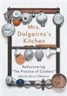 Mary F. Williamson - Mrs Dalgairns's Kitchen: Rediscovering the Practice of Cookery Volume 254