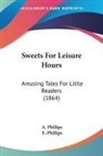 A. Phillips, E. Phillips - Sweets For Leisure Hours
