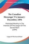 League Of The Sacred Heart - The Canadian Messenger V4, January-December, 1894