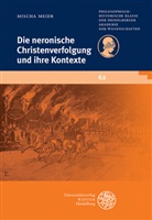 Mischa Meier - Die neronische Christenverfolgung und ihre Kontexte