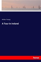 Arthur Young - A Tour In Ireland