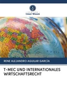 René Alejandro Aguilar García - T-MEC UND INTERNATIONALES WIRTSCHAFTSRECHT