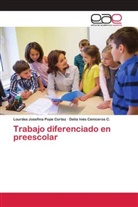 Delia Inés Ceniceros C., Lourdes Josefina Pope Cortez - Trabajo diferenciado en preescolar