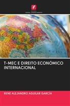 René Alejandro Aguilar García - T-MEC E DIREITO ECONÓMICO INTERNACIONAL