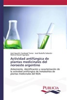 José Agustín Carabajal Torrez, Melina Araceli Sgariglia, José Rodolfo Soberón - Actividad antifúngica de plantas medicinales del noroeste argentino