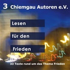 Chiemgau-Autore e V Literaturverein, Chiemgau-Autoren e V Literaturverein, Chiemgau-Autoren e. V. Literaturverein, Chiemgau-Autoren e.V. Literaturverein - Lesen für den Frieden