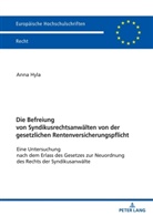 Anna Hyla - Die Befreiung von Syndikusrechtsanwälten von der gesetzlichen Rentenversicherungspflicht