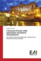 Gianluca Soriano - L'elusione fiscale nelle operazioni societarie straordinarie