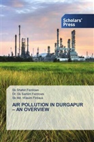 Dr. Sk Samim Ferdows, Sk Samim Ferdows, Sk Shahin Ferdows, Sk MD Wasim Firdaus, Sk Md. Wasim Firdaus - AIR POLLUTION IN DURGAPUR - AN OVERVIEW