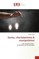 Benoît Judde - Sectes, charlatanisme & manipulation