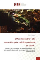 Riadh Haj Taieb - SFAX deviendra-t-elle une métropole méditerranéenne en 2040 ?