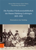 Thoma Huber-Frischeis, Thomas Huber-Frischeis, Knieli, Knieling, Nina Knieling, Hans Petschar... - Die Familien-Fideikommissbibliothek des Hauses Habsburg-Lothringen 1835-1918