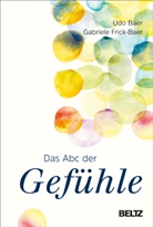 Udo Baer, Gabriele Frick-Baer - Das ABC der Gefühle