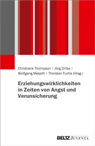 Thorsten Fuchs, Wolf Meseth, Wolfgang Meseth, Wolfgang Meseth u a, Christiane Thompson, Jör Zirfas... - Erziehungswirklichkeiten in Zeiten von Angst und Verunsicherung