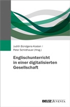 Judit Bündgens-Kosten, Judith Bündgens-Kosten, Schildhauer, Schildhauer, Peter Schildhauer - Englischunterricht in einer digitalisierten Gesellschaft