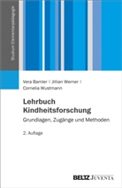 Vera Bamler, Jillian Werner, Corneli Wustmann, Cornelia Wustmann - Lehrbuch Kindheitsforschung
