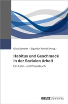 Rohloff, Rohloff, Sigurður Rohloff, Gitt Scheller, Gitta Scheller - Habitus und Geschmack in der Sozialen Arbeit