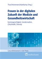 Jan Aulenkamp, Jana Aulenkamp, Stefan Heinemann, Sylvi Thun, Sylvia Thun, Jan Aulenkamp... - Frauen in der digitalen Zukunft der Medizin und Gesundheitswirtschaft