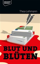 Thea Lehmann - Blut und Blüten