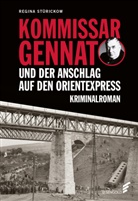 Regina Stürickow - Kommissar Gennat und der Anschlag auf den Orientexpress