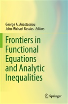 Georg A Anastassiou, George A Anastassiou, George A. Anastassiou, Michael Rassias, Michael Rassias, John Michael Rassias - Frontiers in Functional Equations and Analytic Inequalities