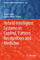 Osca Castillo, Oscar Castillo, Melin, Melin, Patricia Melin - Hybrid Intelligent Systems in Control, Pattern Recognition and Medicine