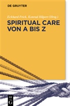 Eckhar Frick, Eckhard Frick, Konrad Hilpert, Eckhar Frick, Eckhard Frick, Hilpert... - Spiritual Care von A bis Z