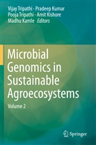 Madhu Kamle, Amit Kishore, Pradee Kumar, Pradeep Kumar, Pooja Tripathi, Vijay Tripathi... - Microbial Genomics in Sustainable Agroecosystems