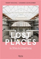 Rober Bouchal, Robert Bouchal, Johannes Sachslehner - Lost Places in Wien & Umgebung