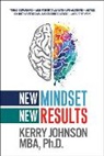 Johnson Kerry, MBA MBA Kerry D. Johnson D. Kerry Johnson - New Mindset, New Results