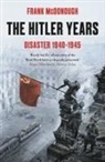 Frank McDonough - Hitler Years ~ Disaster 1940-1945