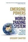 Gregory Shaffer, Gregory (University of California Shaffer, Gregory C. Shaffer, Gregory C. (University of California Shaffer, Shaffer Gregory - Emerging Powers and the World Trading System