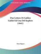 Pietro Bigazzi - Due Lettere Di Galileo Galilei Ed Una Del Keplero (1841)