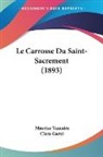 Clara Gazul, Maurice Vaucaire - Le Carrosse Du Saint-Sacrement (1893)