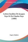 Eugene Halphen - Lettres Inedites De Jacques Faye Et De Charles Faye (1880)