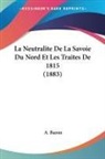 A. Baron - La Neutralite De La Savoie Du Nord Et Les Traites De 1815 (1883)
