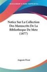 Auguste Prost - Notice Sur La Collection Des Manuscrits De La Bibliotheque De Metz (1877)