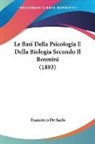 Francesco De Sarlo - Le Basi Della Psicologia E Della Biologia Secondo Il Rosmini (1893)