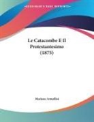 Mariano Armellini - Le Catacombe E Il Protestantesimo (1875)