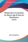 Jules Champfleury - Histoire de La Caricature Au Moyen Age Et Sous La Renaissance (1813)
