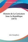 Jules Champfleury - Histoire de La Caricature Sous La Republique (1874)