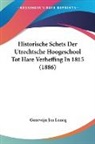 Gozewijn Jan Loncq - Historische Schets Der Utrechtsche Hoogeschool Tot Hare Verheffing In 1815 (1886)