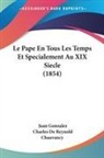 Juan Gonzalez - Le Pape En Tous Les Temps Et Specialement Au XIX Siecle (1854)
