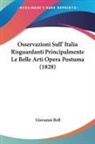 Giovanni Bell - Osservazioni Sull' Italia Risguardanti Principalmente Le Belle Arti Opera Postuma (1828)