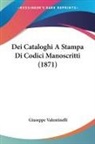 Giuseppe Valentinelli - Dei Cataloghi A Stampa Di Codici Manoscritti (1871)