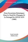 Louis Leresche, Emile Levier - Deux Excursions Botaniques Dans Le Nord De L'Espagne Et Le Portugal En 1878 Et 1879 (1880)